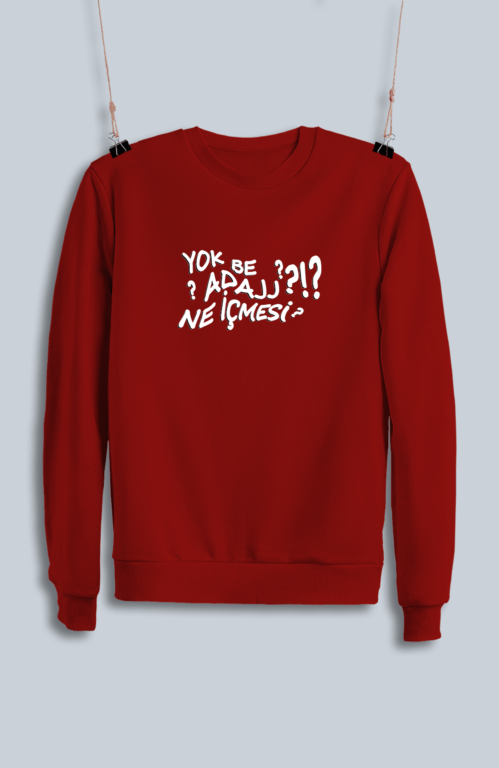 Yok Be Adaj Ne İçmesi (Sweatshirt)
