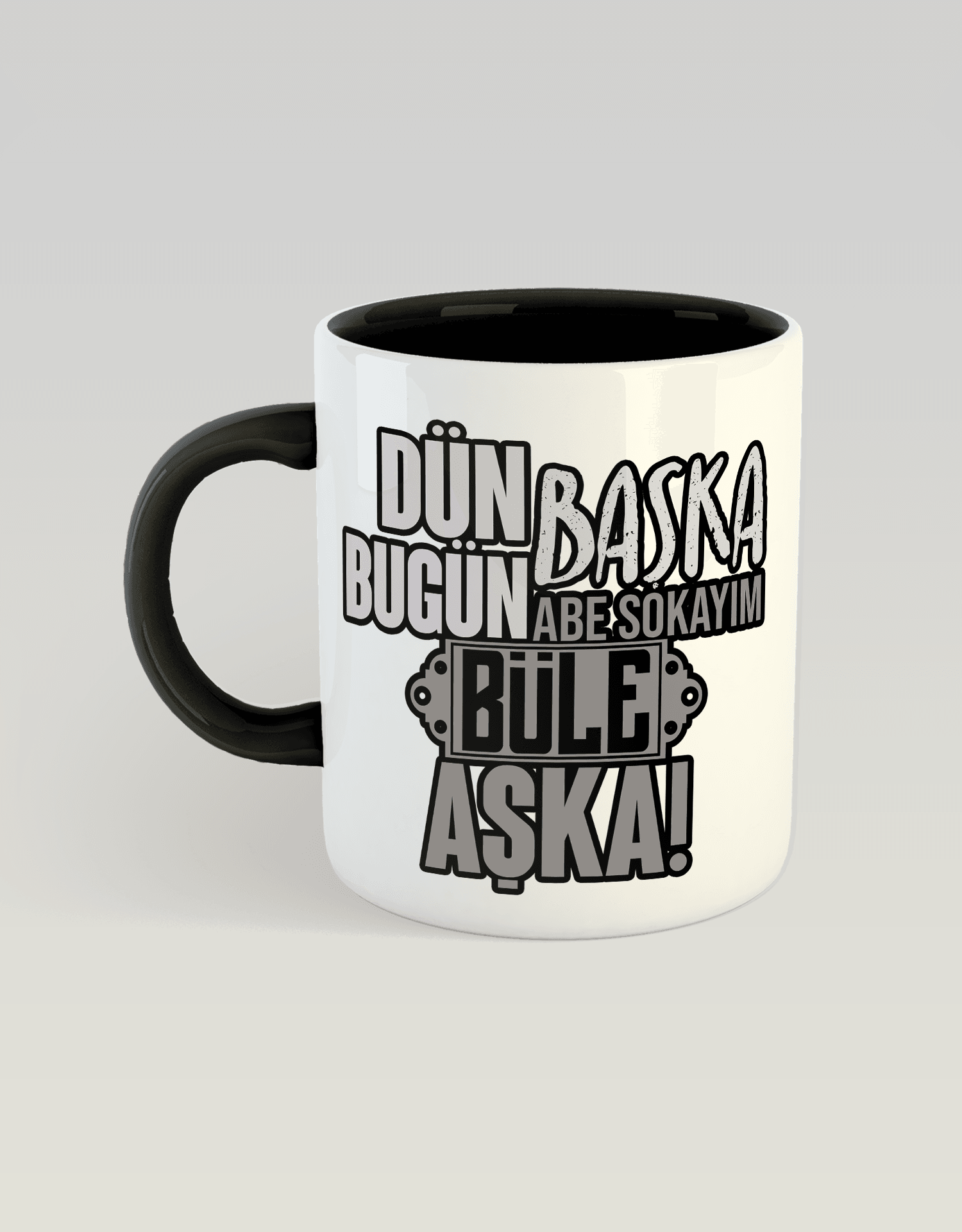Dün Başka Bugün Başka, Abe Sokayım Büle Aşka (Porselen Kupa)