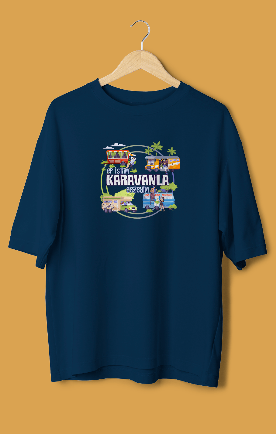 Ep İstiim Karavanla Gezeyim (Orijinal Oversize Tişört)