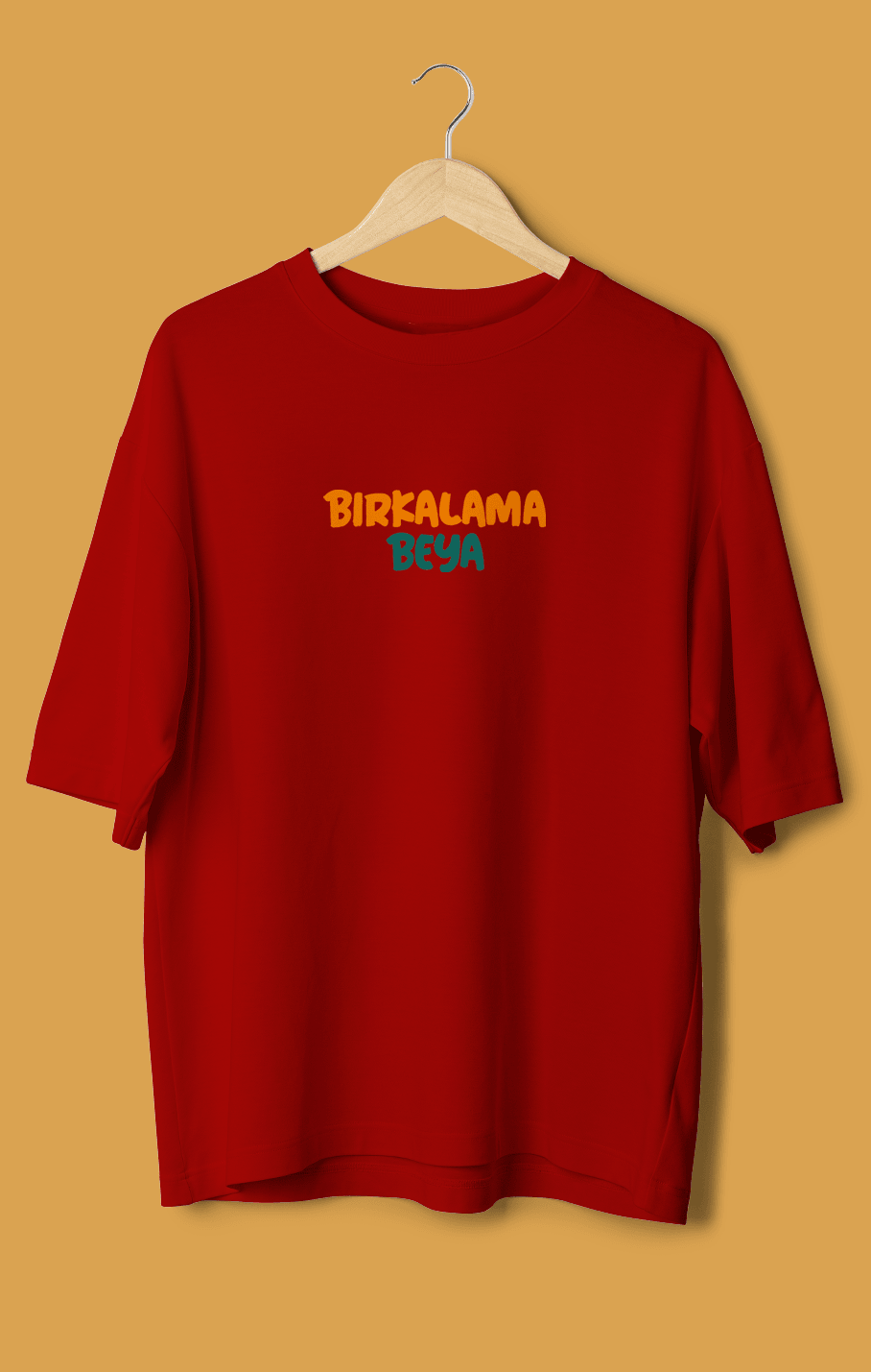 Bırkalama Beya (Orijinal Oversize Tişört)