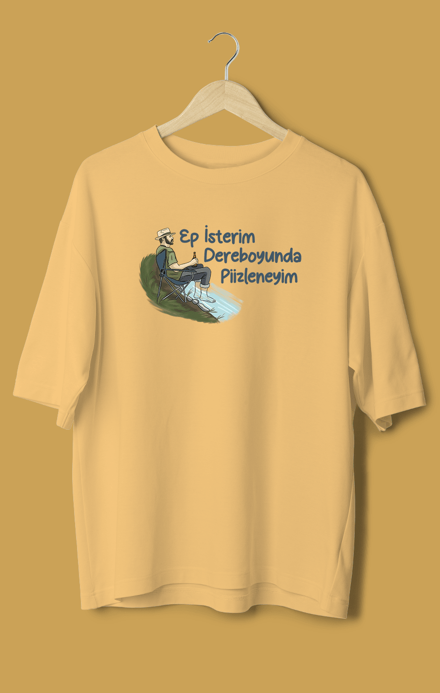 Ep İsterim Dereboyunda Piizleneyim (Orijinal Oversize Tişört)