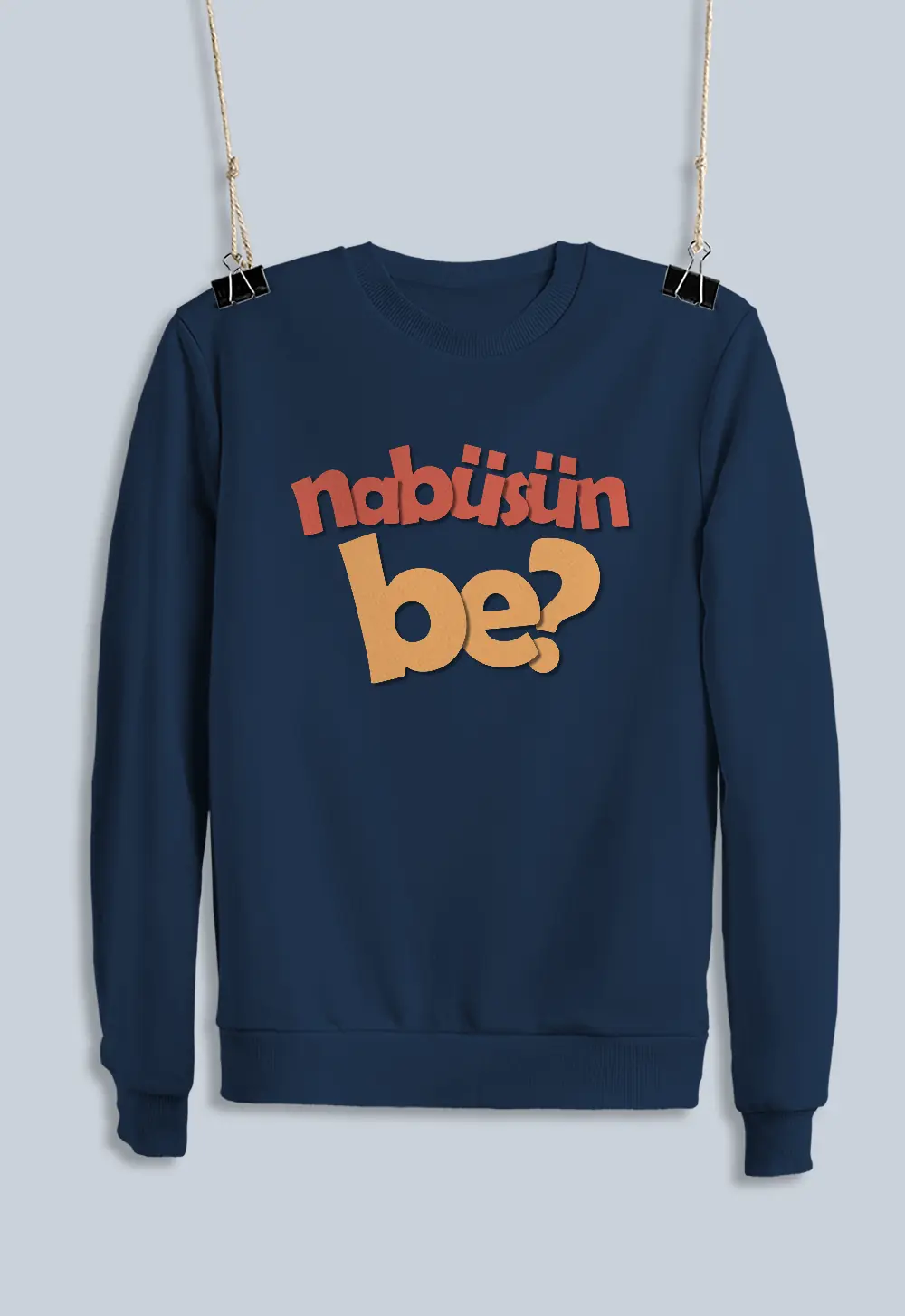 Unisex Sweatshirt - Nabüsün Be?