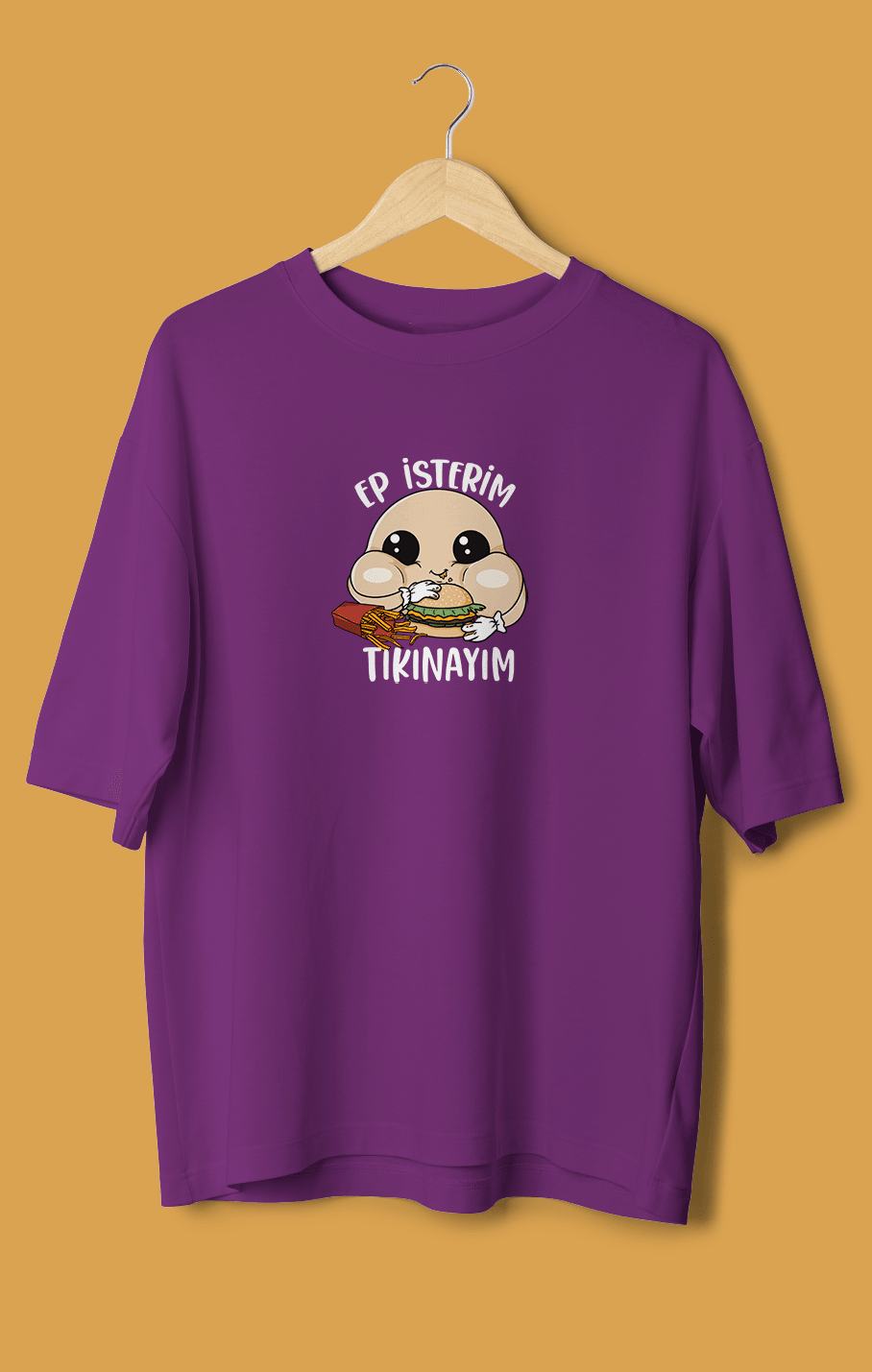 Ep İsterim Tıkınayım (Orijinal Oversize Tişört)
