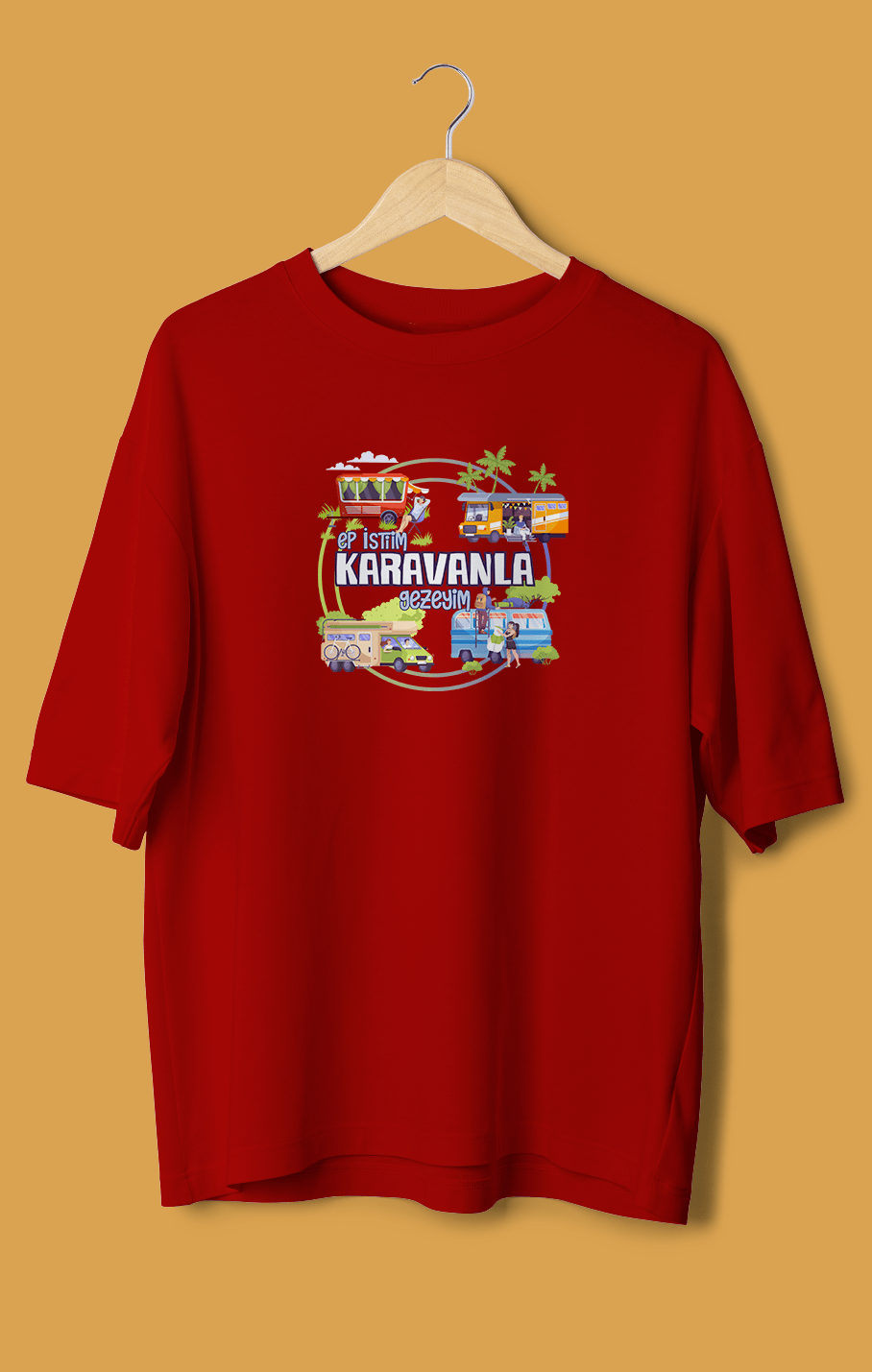Ep İstiim Karavanla Gezeyim (Orijinal Oversize Tişört)