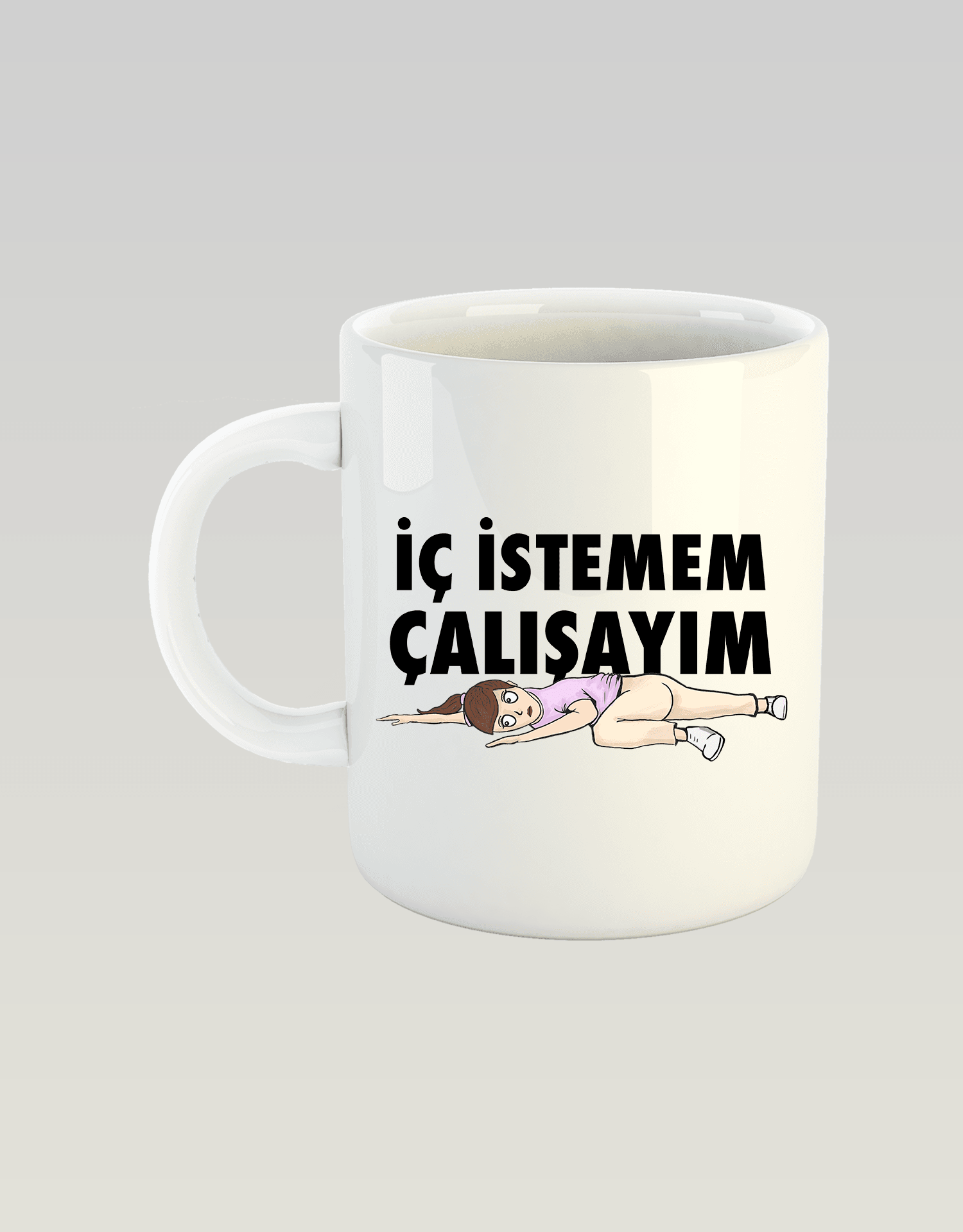 İç İstemem Çalışayım Kızçe (Porselen Kupa)