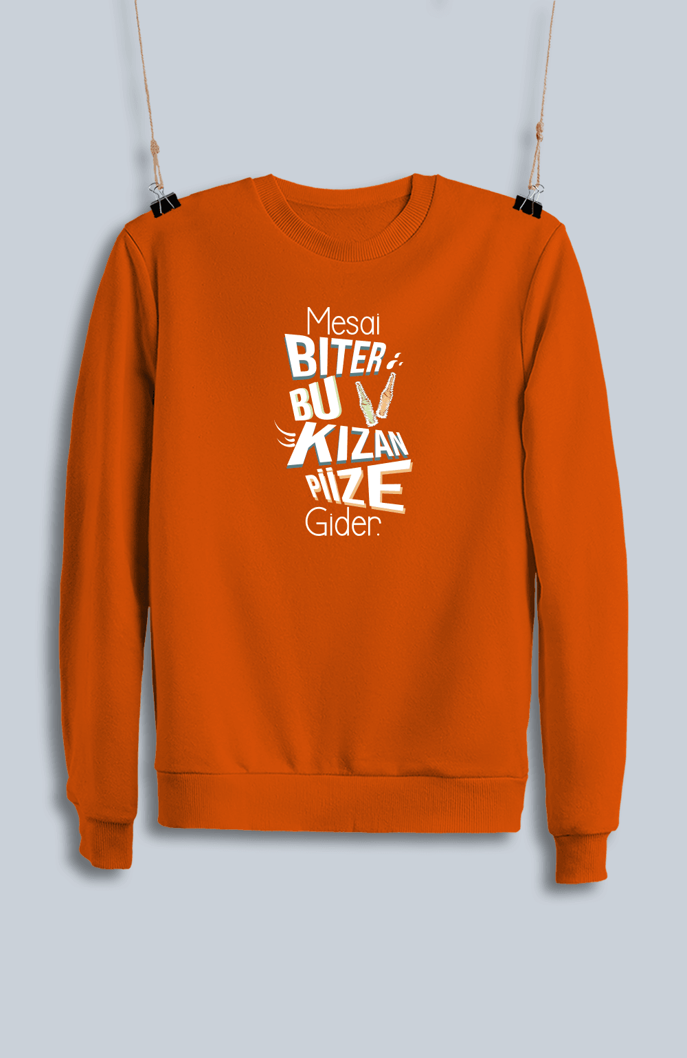 Mesai Biter Bu Kızan Piize Gider (Sweatshirt)