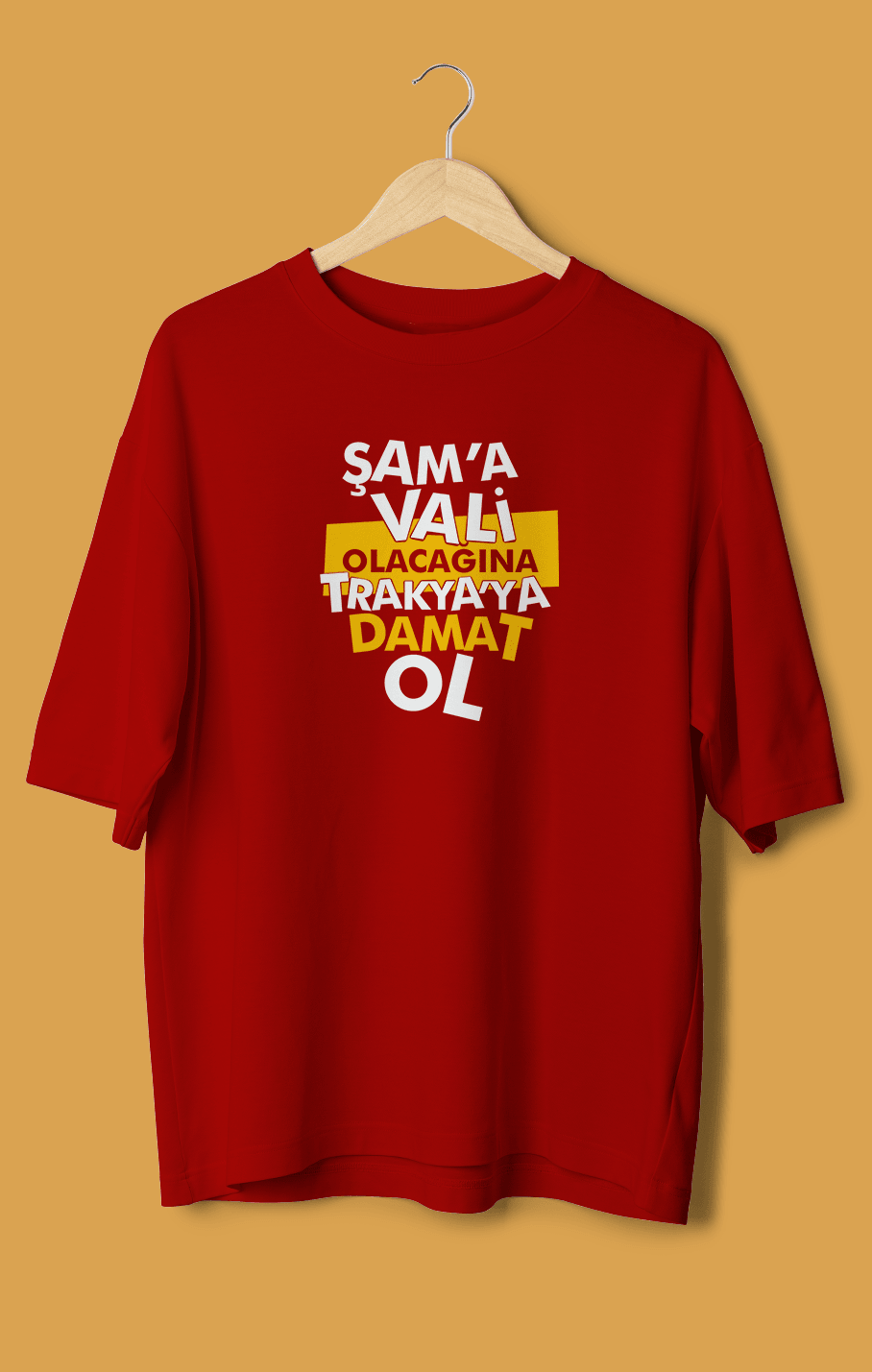 Şam'a Vali Olacağına Trakya'ya Damat Ol (Orijinal Oversize Tişört)