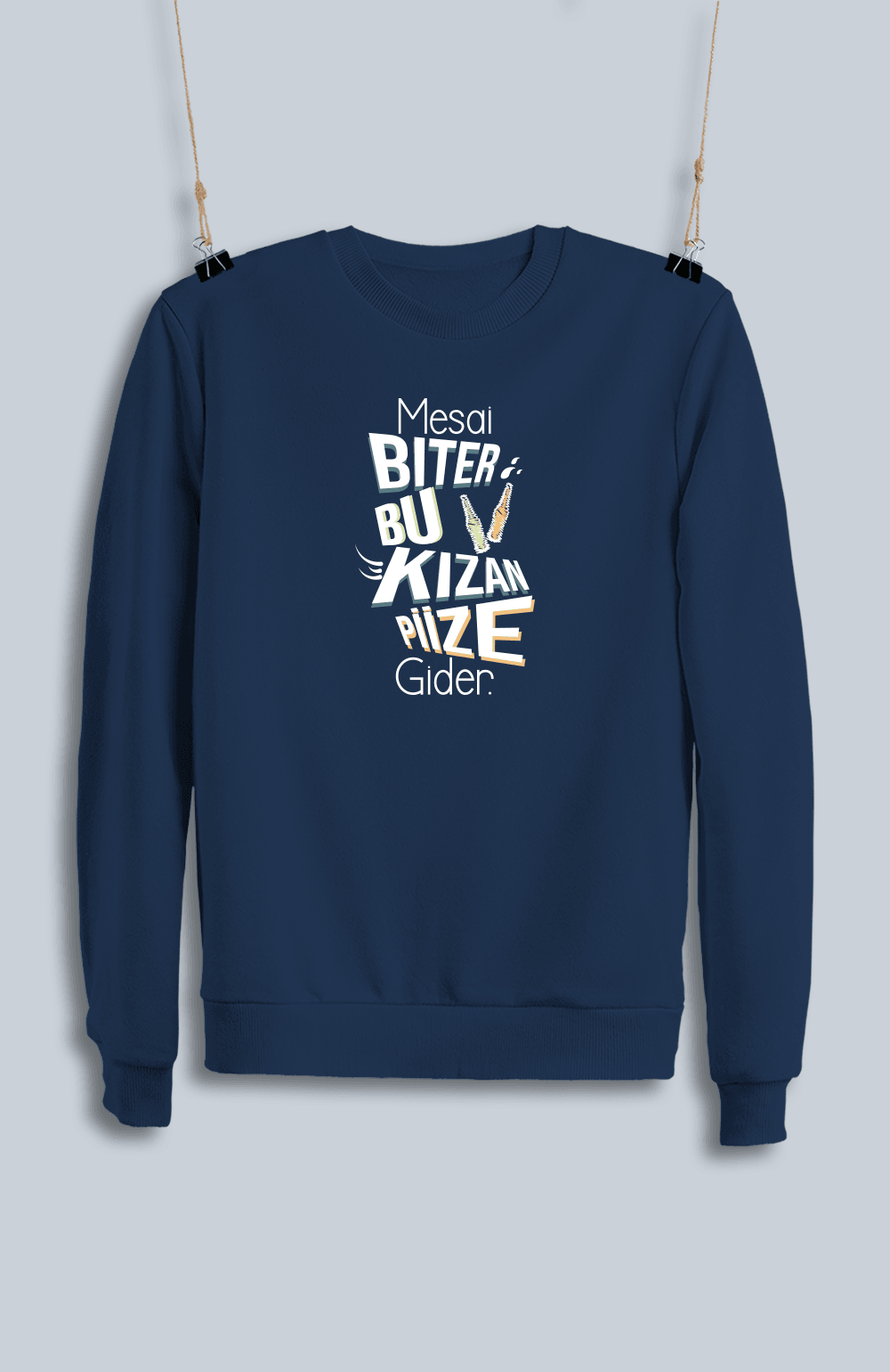Mesai Biter Bu Kızan Piize Gider (Sweatshirt)