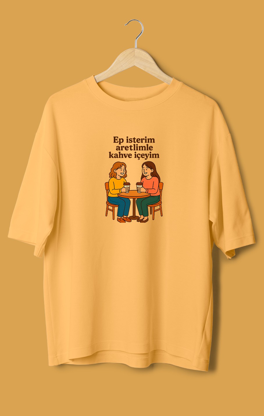 Ep İsterim Aretimle Kahve İçeyim (Orijinal Oversize Tişört)