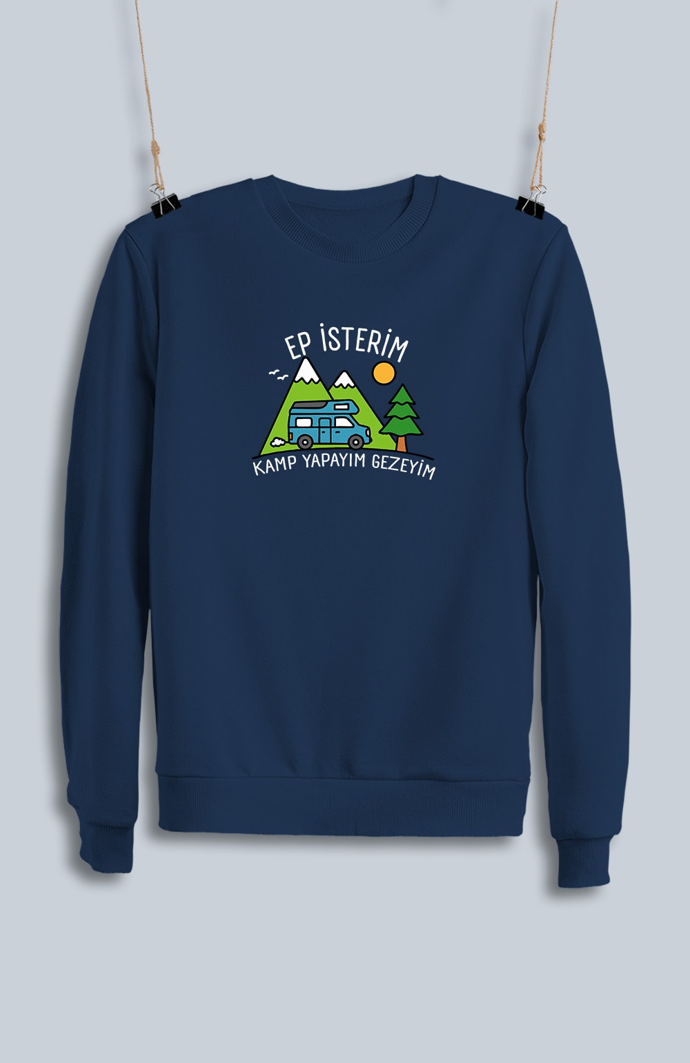 Ep İsterim Kamp Yapayım Gezeyim (Sweatshirt)