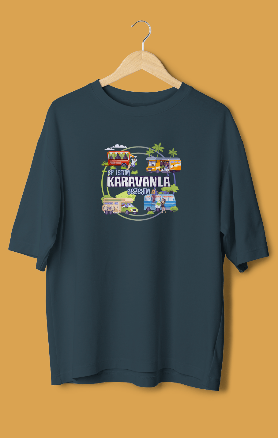 Ep İstiim Karavanla Gezeyim (Orijinal Oversize Tişört)