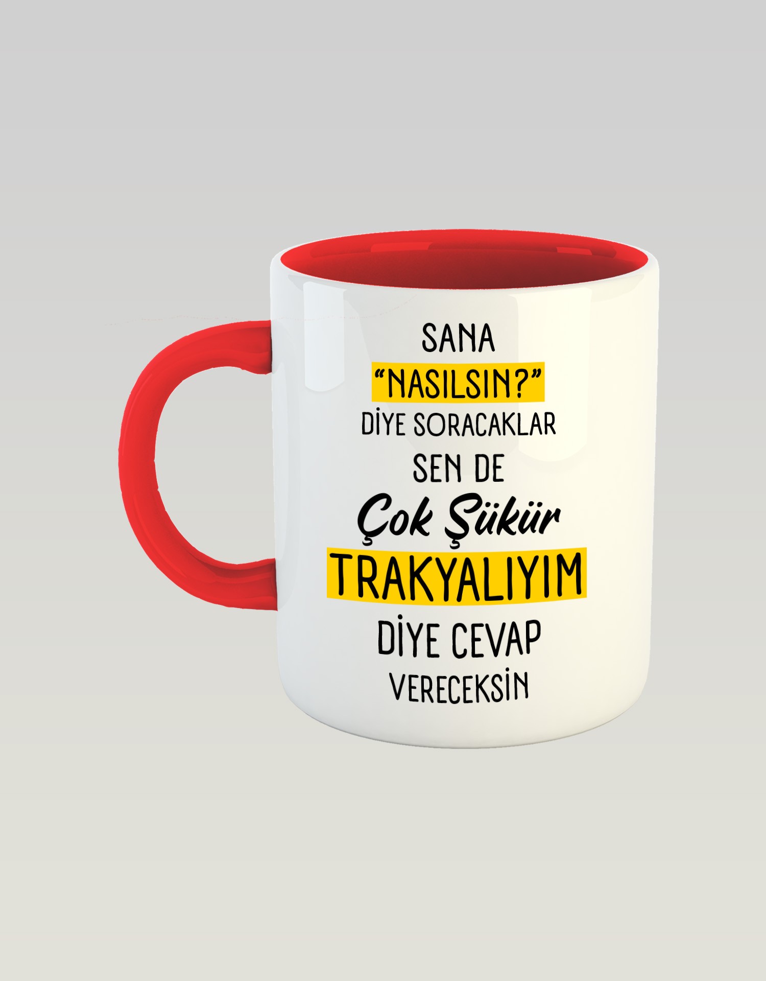 Sana Nasılsın Diye Soracaklar Sen de Çok Şükür Trakyalıyım Diye Cevap Vereceksin (Porselen Kupa)