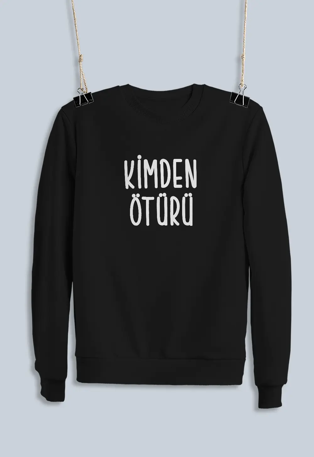 Unisex Sweatshirt - Kimden Ötürü