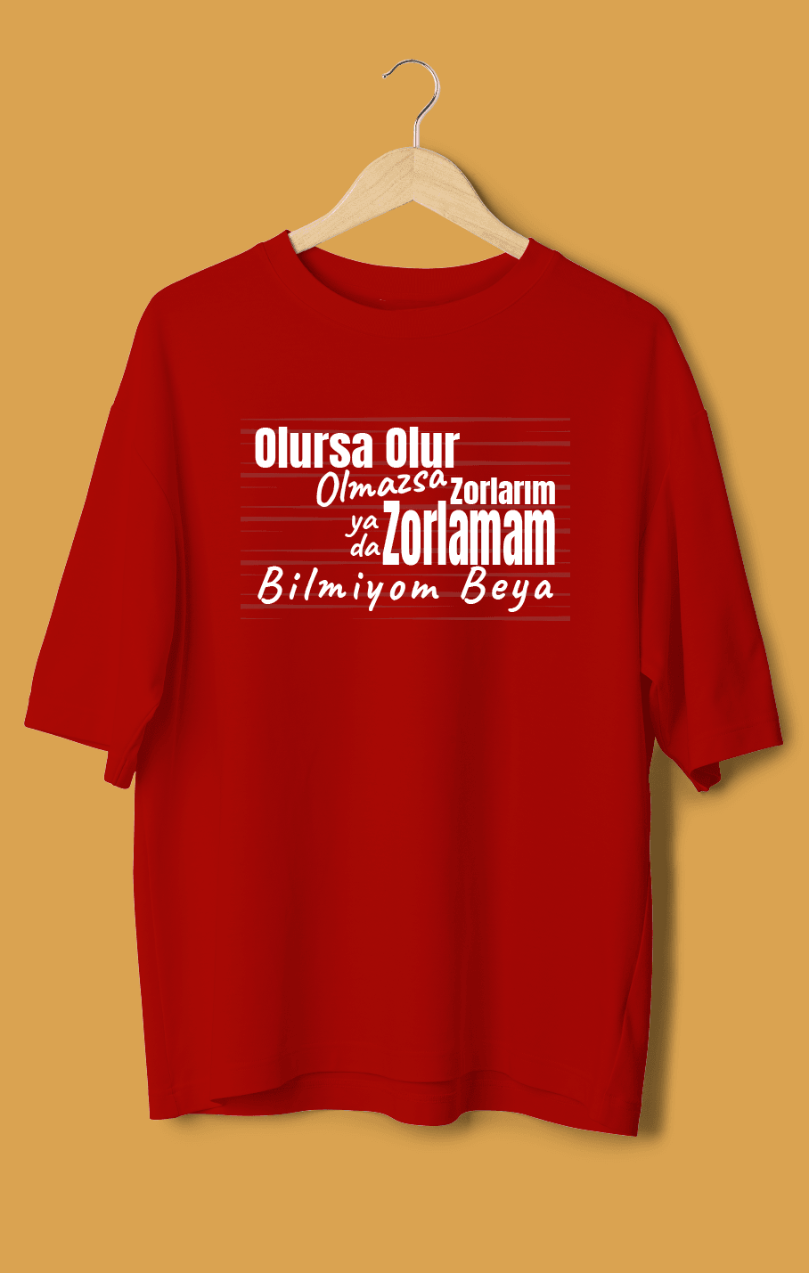 Olursa Olur Olmazsa Zorlarım Yada Zorlamam Bilmiyom Beya (Orijinal Oversize Tişört)