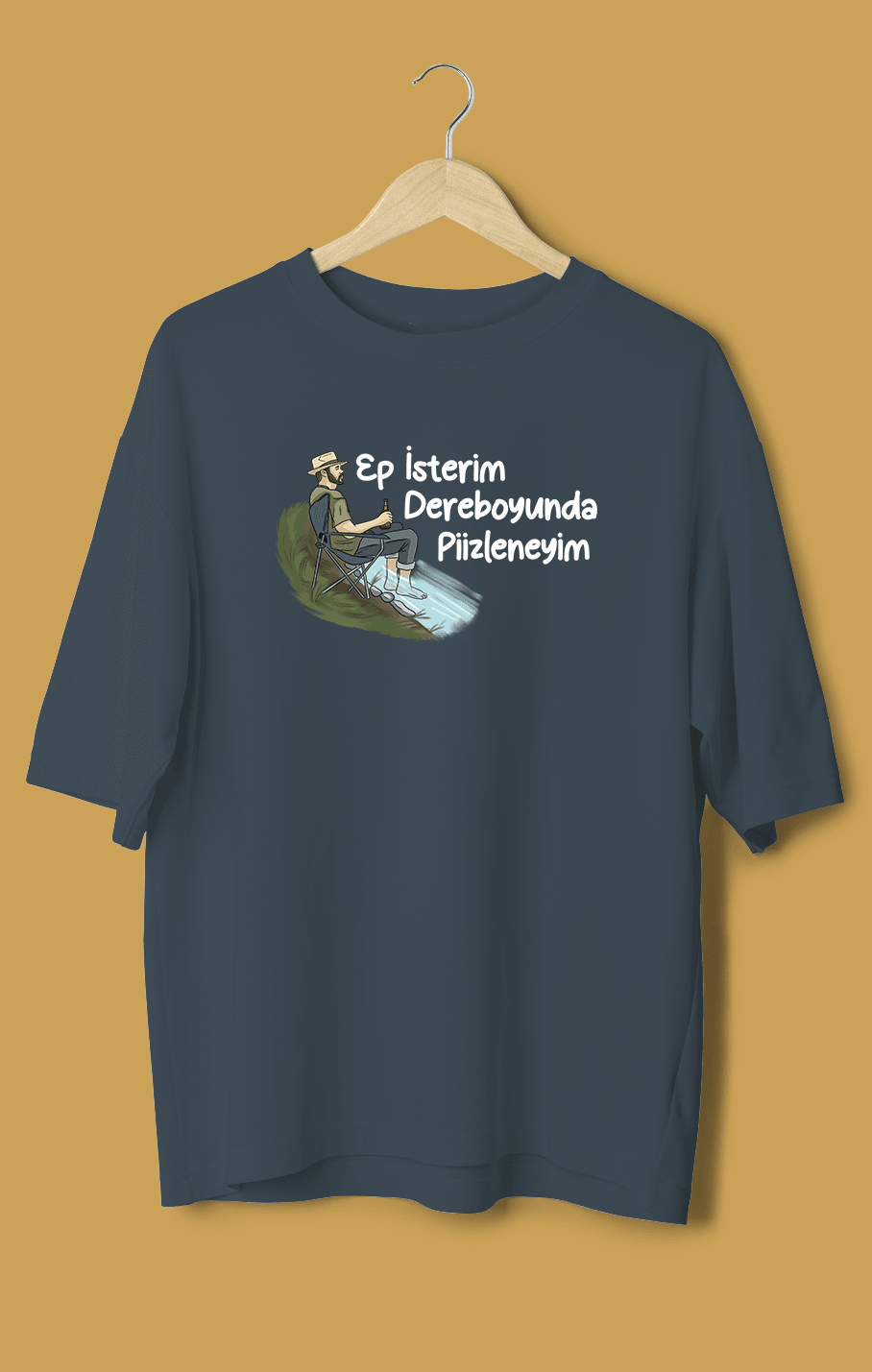 Ep İsterim Dereboyunda Piizleneyim (Orijinal Oversize Tişört)