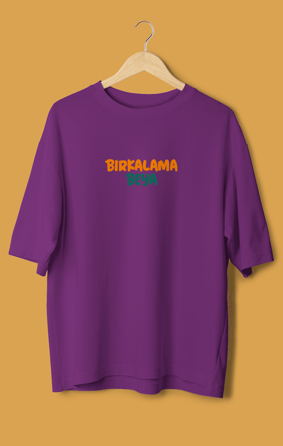 Bırkalama Beya (Orijinal Oversize Tişört)