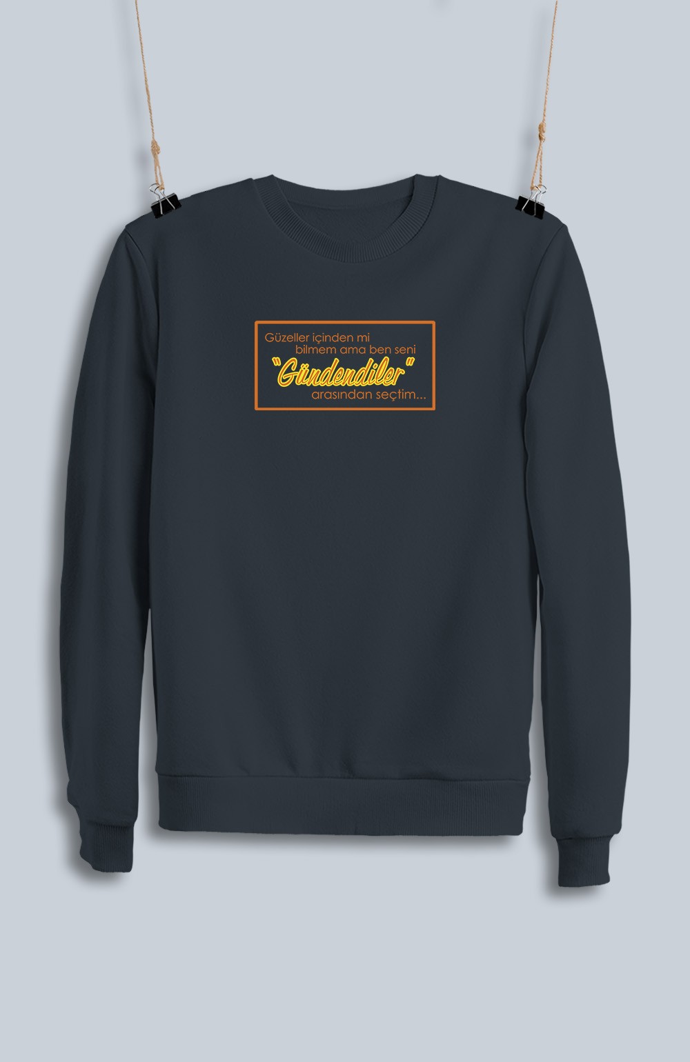 Güzeller İçinden Mi Bilemem Ama Ben Seni Gündendiler Arasından Seçtim (Sweatshirt)