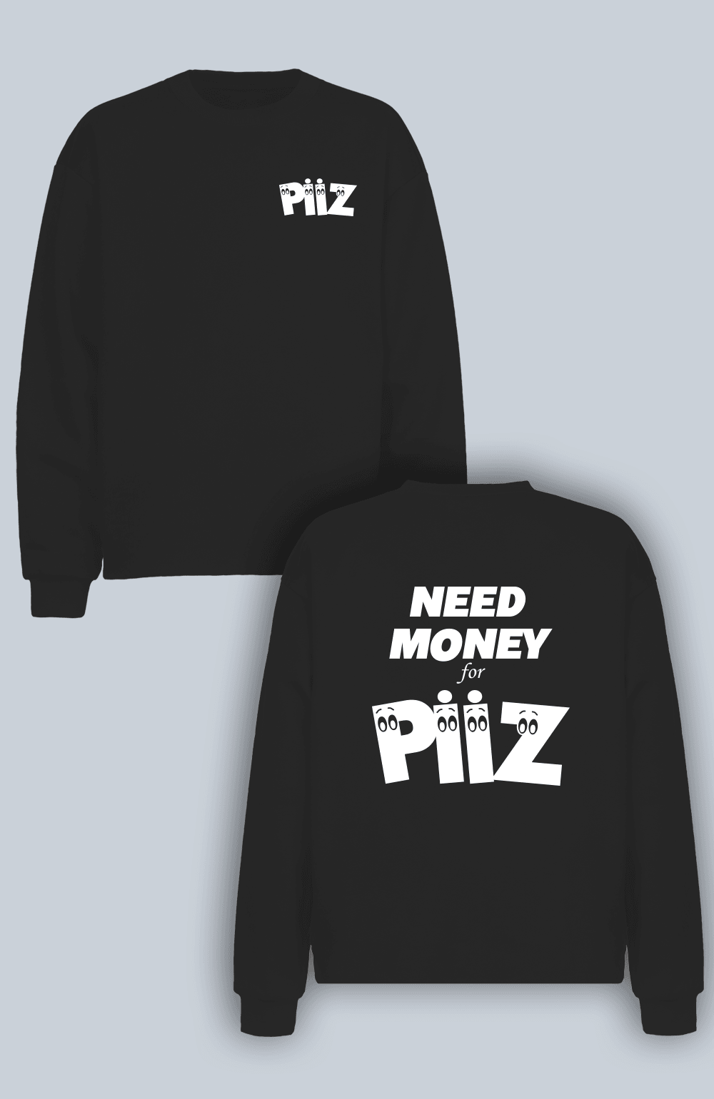 Need Money For Piiz (Sweatshirt)