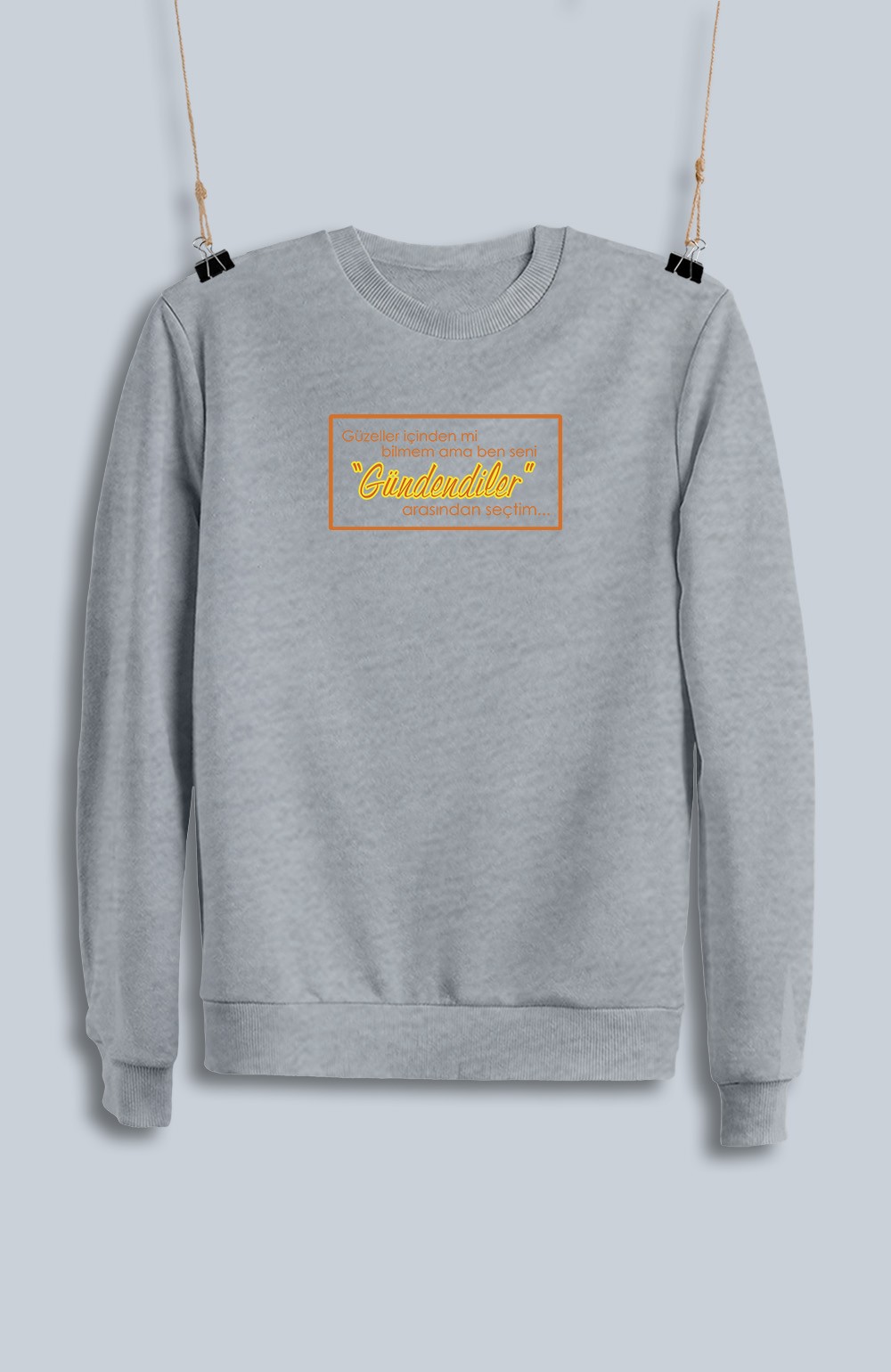 Güzeller İçinden Mi Bilemem Ama Ben Seni Gündendiler Arasından Seçtim (Sweatshirt)