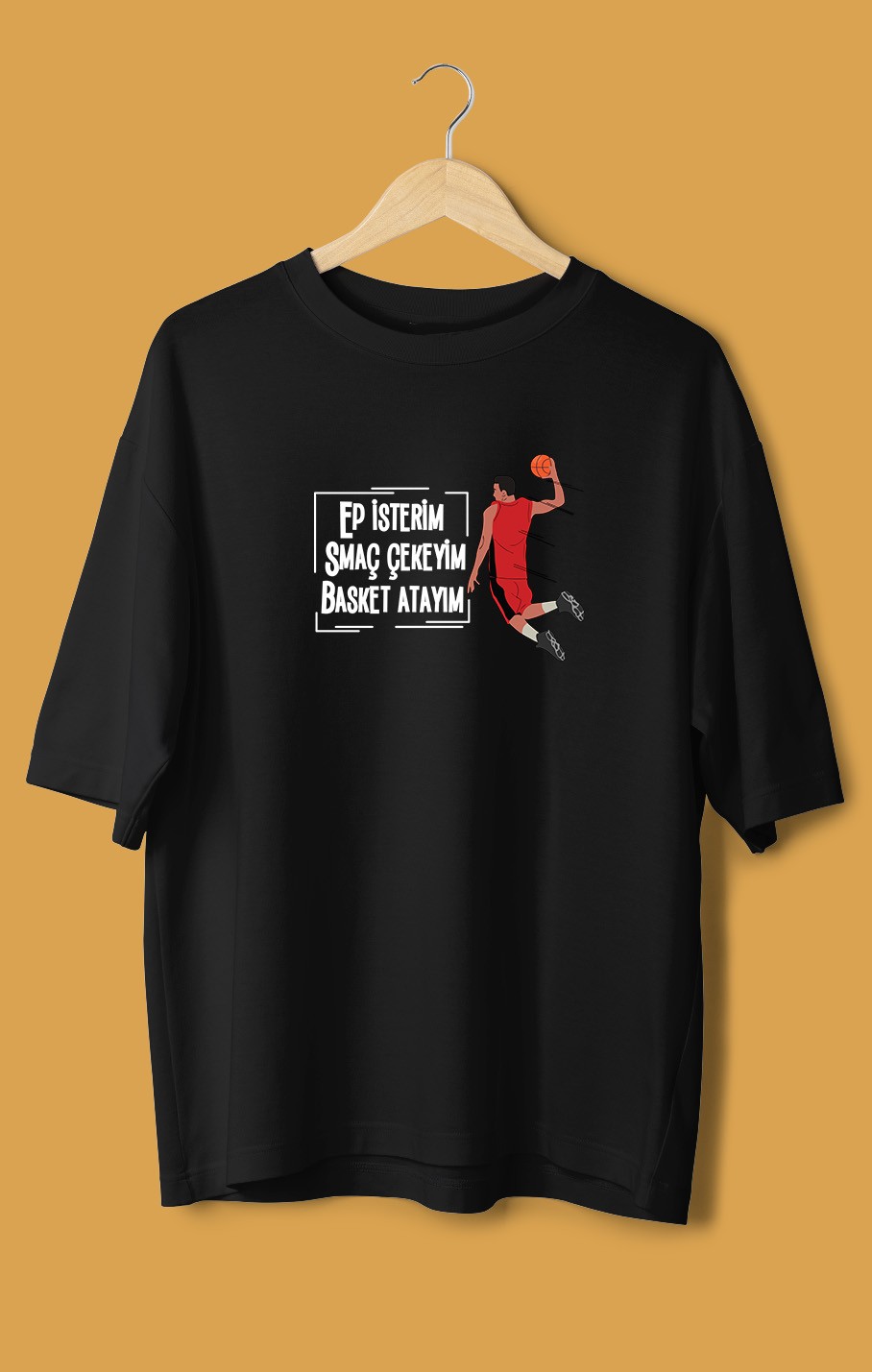 Ep İsterim Smaç Çekeyim Basket Atayım (Orijinal Oversize Tişört)