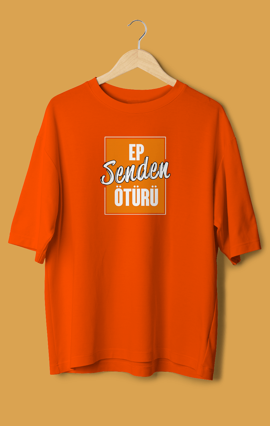 Ep Senden Ötürü (Orijinal Oversize Tişört)