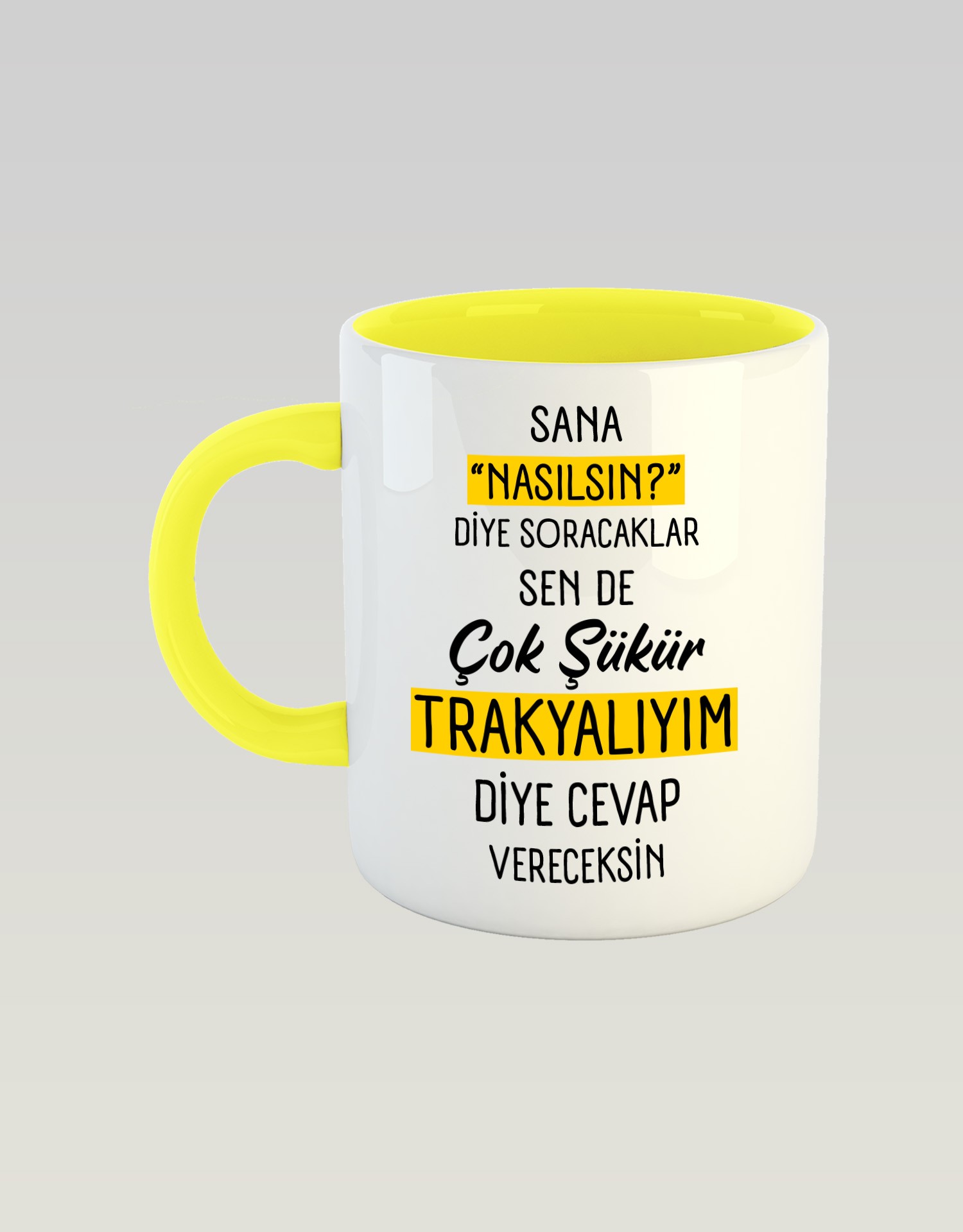 Sana Nasılsın Diye Soracaklar Sen de Çok Şükür Trakyalıyım Diye Cevap Vereceksin (Porselen Kupa)