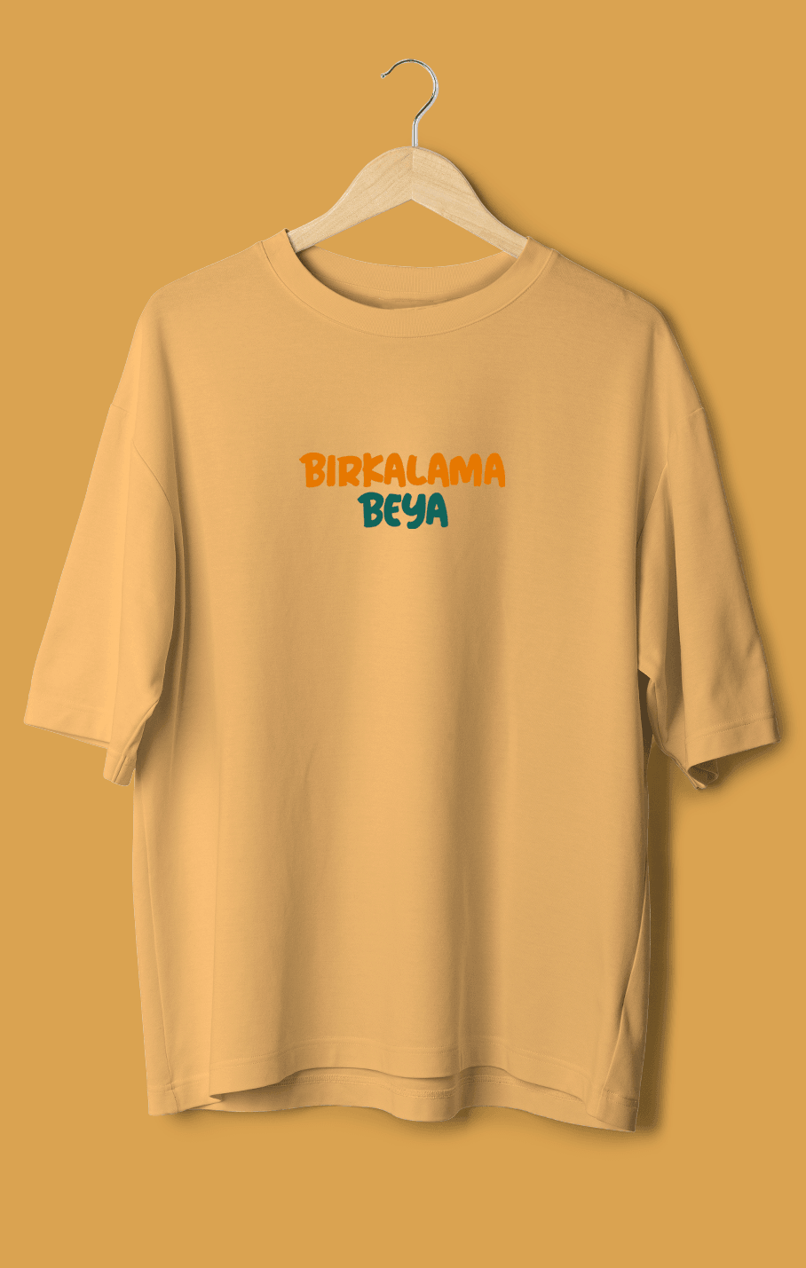 Bırkalama Beya (Orijinal Oversize Tişört)