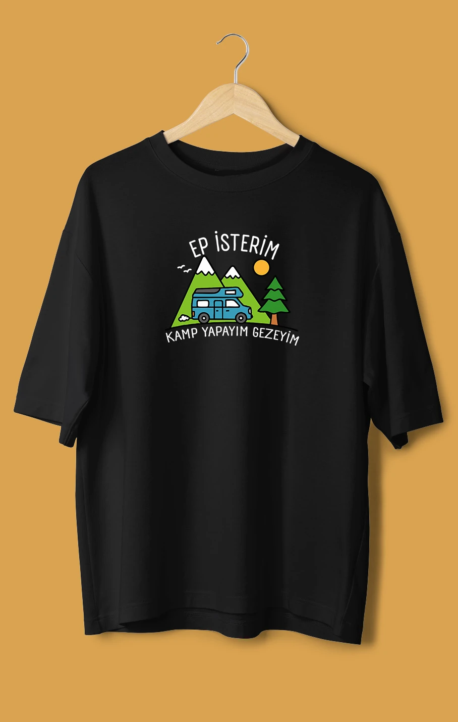 Ep İsterim Kamp Yapayım Gezeyim (Orijinal Oversize Tişört)