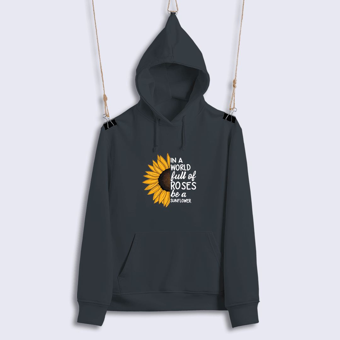 In A World Full Of Roses Be A Sunflower (Sweat)