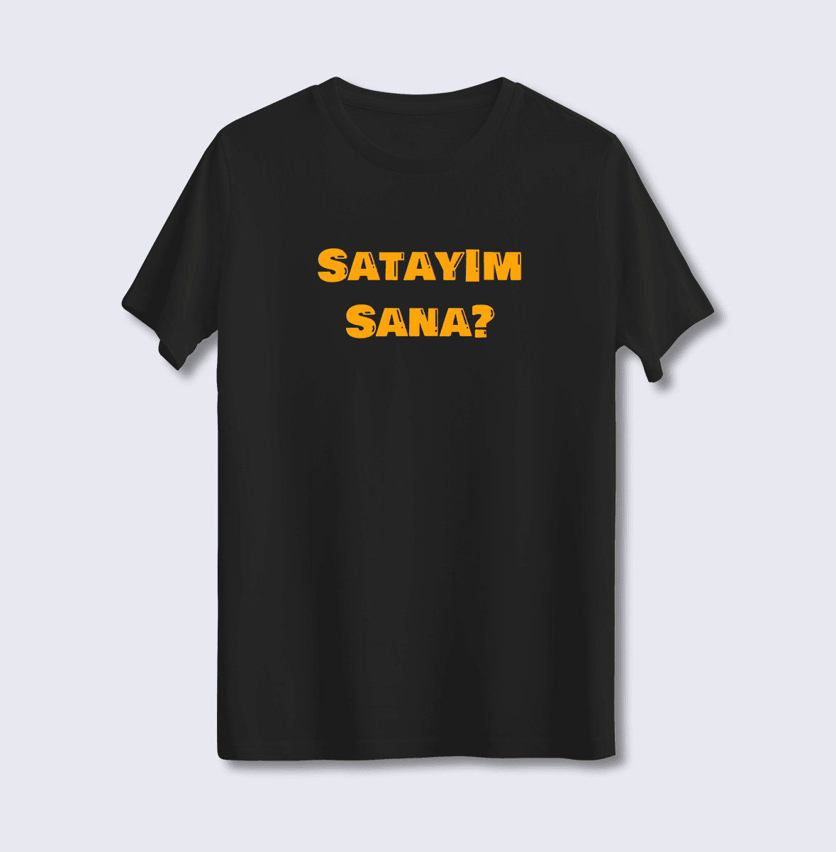 Satayım Sana (Üniseks Tişört)