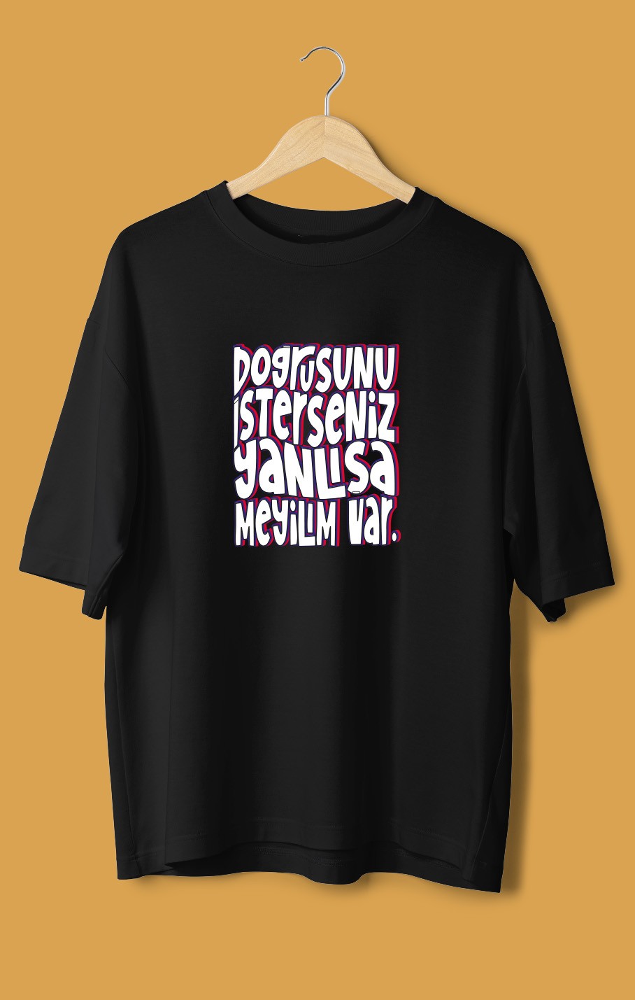 Doğrusunu İsterseniz Yanlışa Meyilim Var (Orijinal Oversize Tişört)