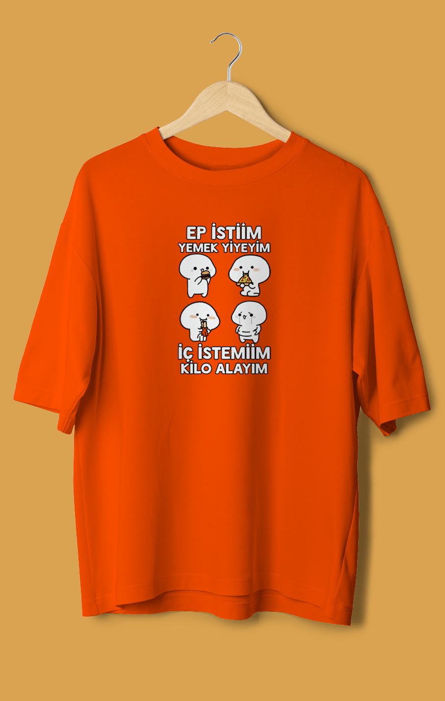 Ep İstiim Yemek Yiyeyim, İç İstemiim Kilo Alayım (Orijinal Oversize Tişört)