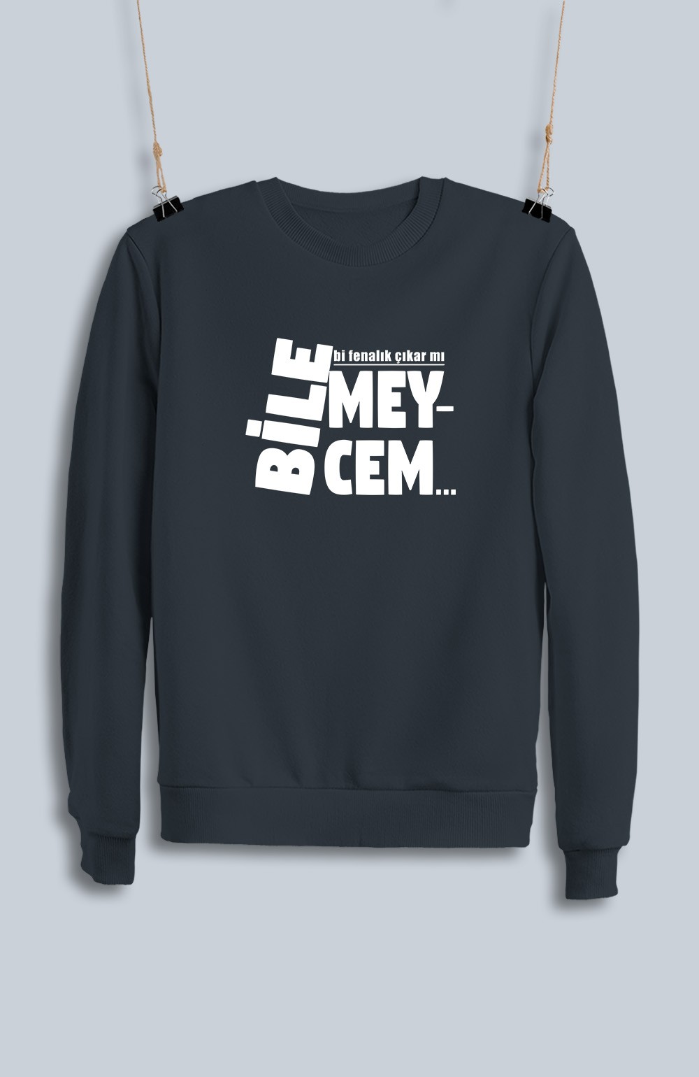 Bilemeycem Bi Fenalık Çıkar Mı (Sweatshirt)