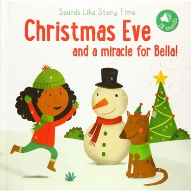 Sounds Like Storytime: Christmas Eve and a Miracle For Bella!