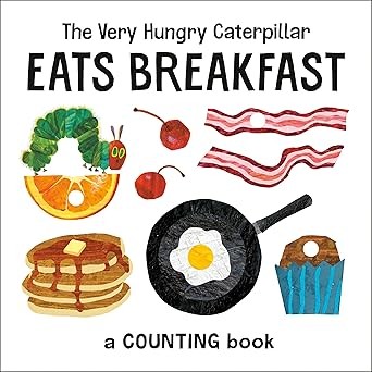 The Very Hungry Caterpillar Eats Breakfast : A Counting Book