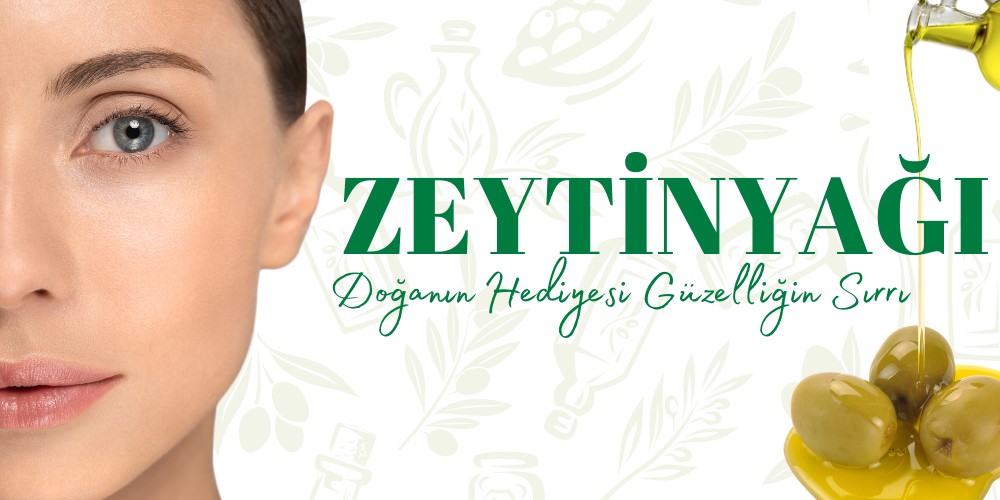 Zeytinyağı: Doğanın Hediyesi, Güzelliğin Sırrı