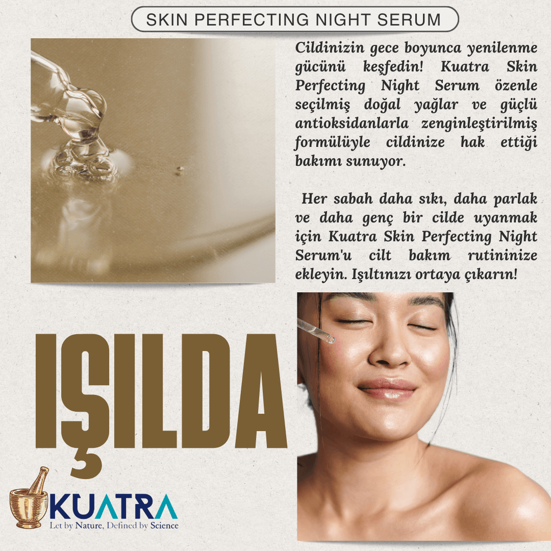 Kuatra Skin Perfecting  'Night' Serum (cildi onarmaya ve cildi kusursuzlaştırmaya yardımcı gece serumu)