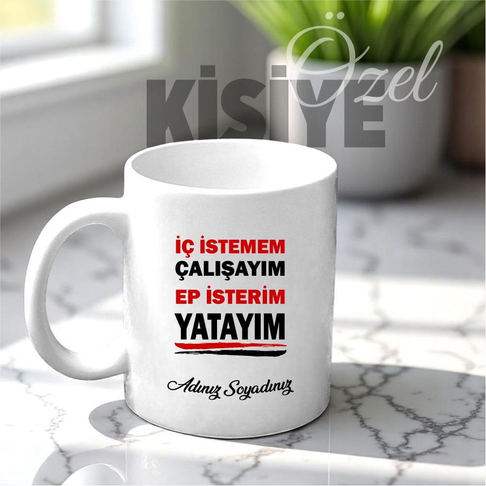 İç İstemem Çalışayım Tasarımlı Kupa Bardak