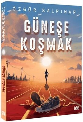Güneşe Koşmak-Özgür Balpınar