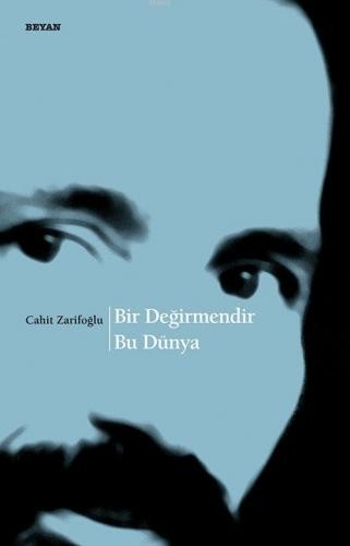 Bir Değirmendir Bu Dünya -Cahit Zarifoğlu 