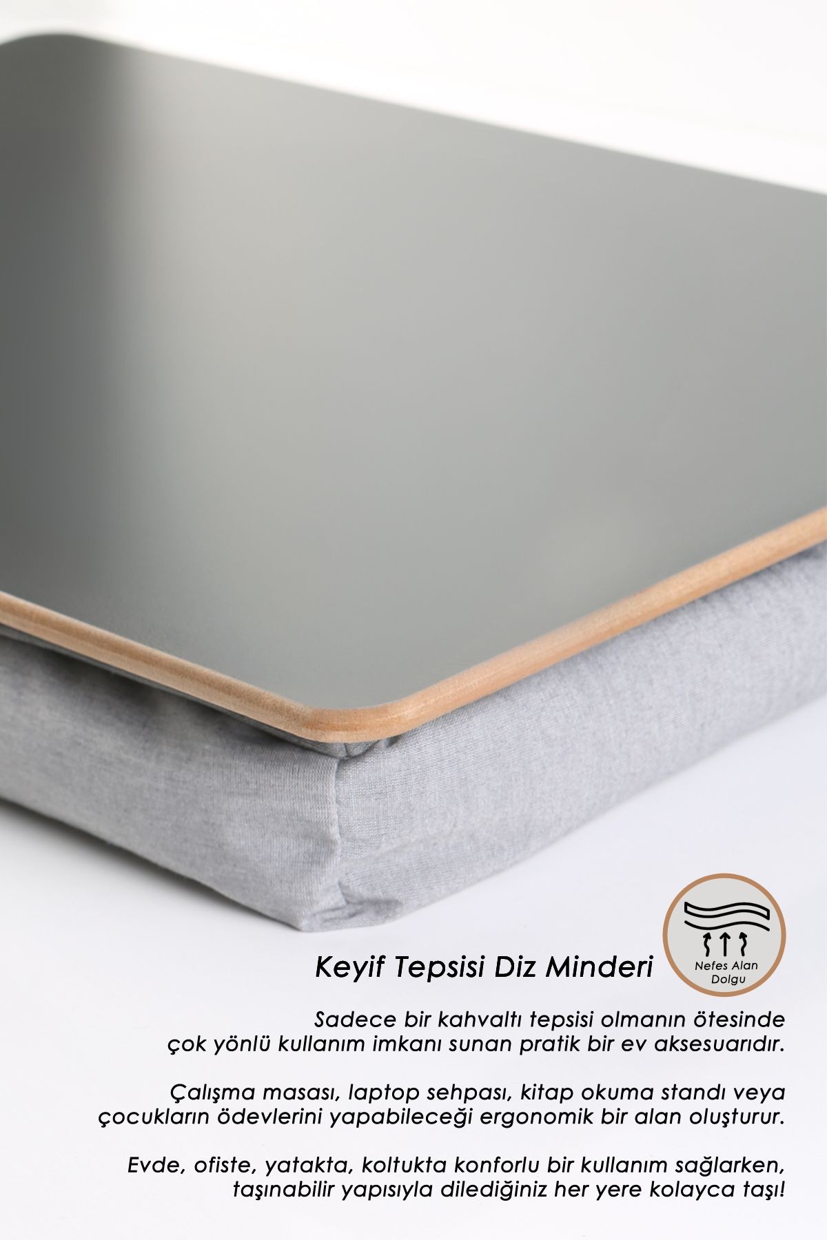 Keyif Tepsisi Diz Minderi Gri