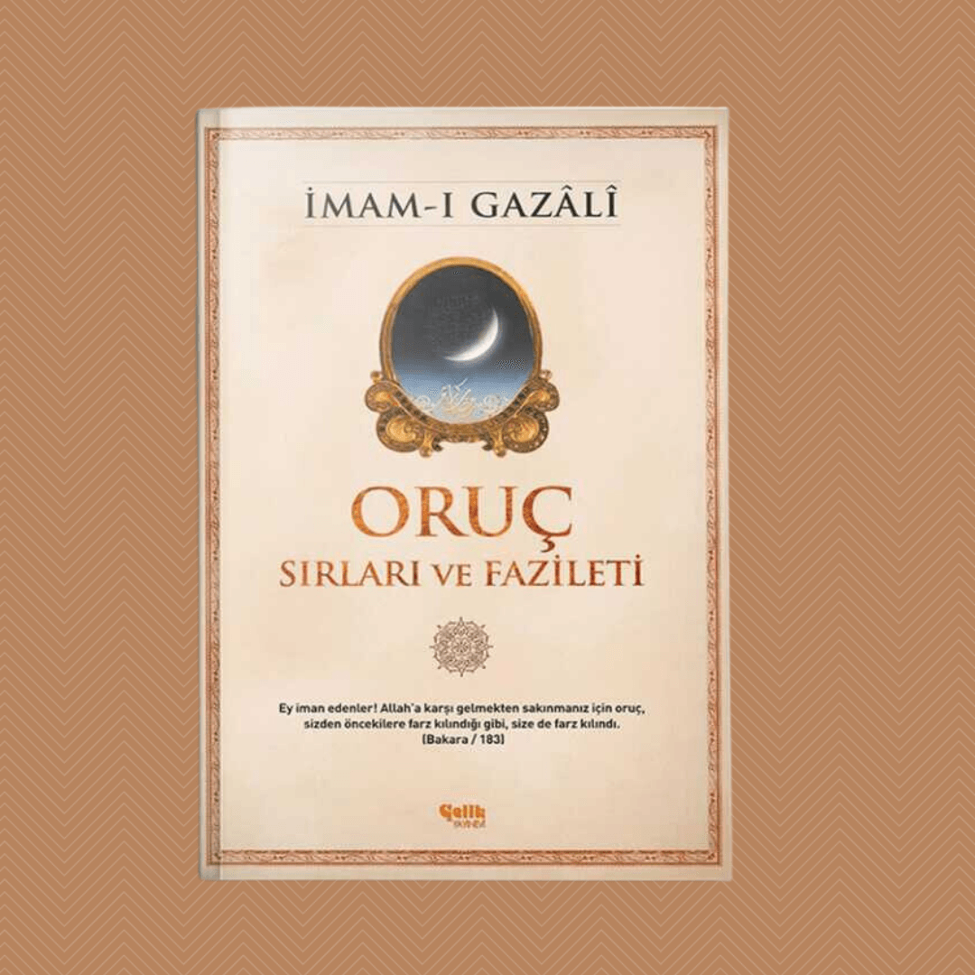 Oruç Sırları ve Fazileti- İmam Gazali