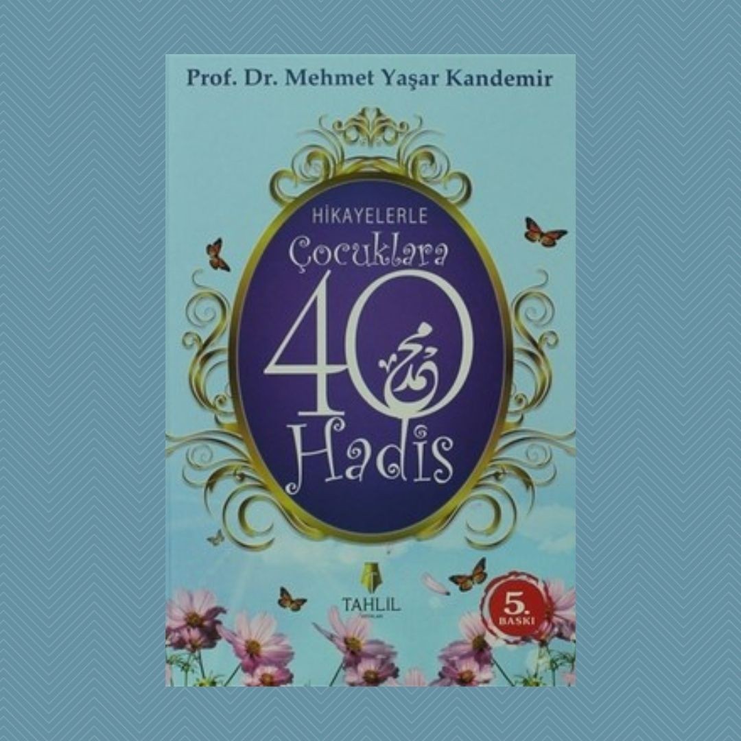 Hikayelerle Çocuklara 40 Hadis - Mehmet Yaşar Kandemir