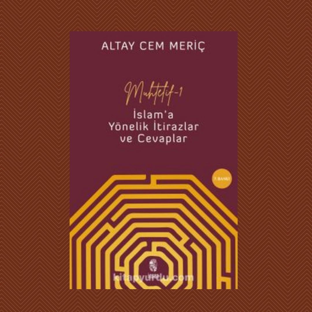 Muhtelif-1 İslam'a Yönelik İtirazlar ve Cevaplar - Altay Cem Meriç