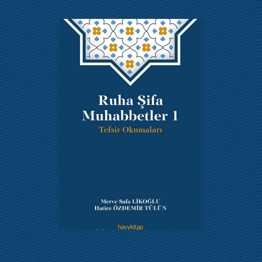 Ruha Şifa Muhabbetler 1 / Tefsir Okumaları- Hatice Özdemir Tülün&Merve Safa Likoğlu