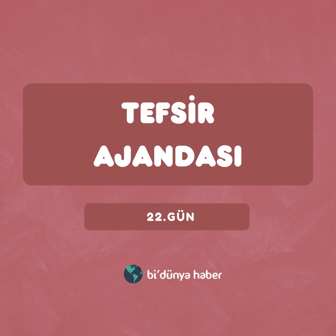 Tefsir Ajandası 22.Gün