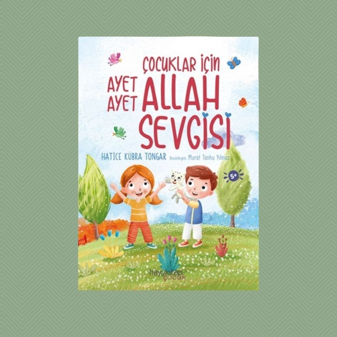 Çocuklar İçin Ayet Ayet Allah Sevgisi- Hatice Kübra Tongar