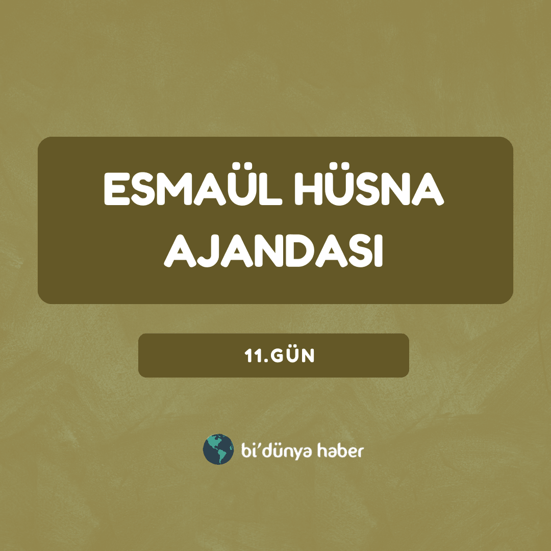 Esmaül Hüsna Ajandası 11. Gün