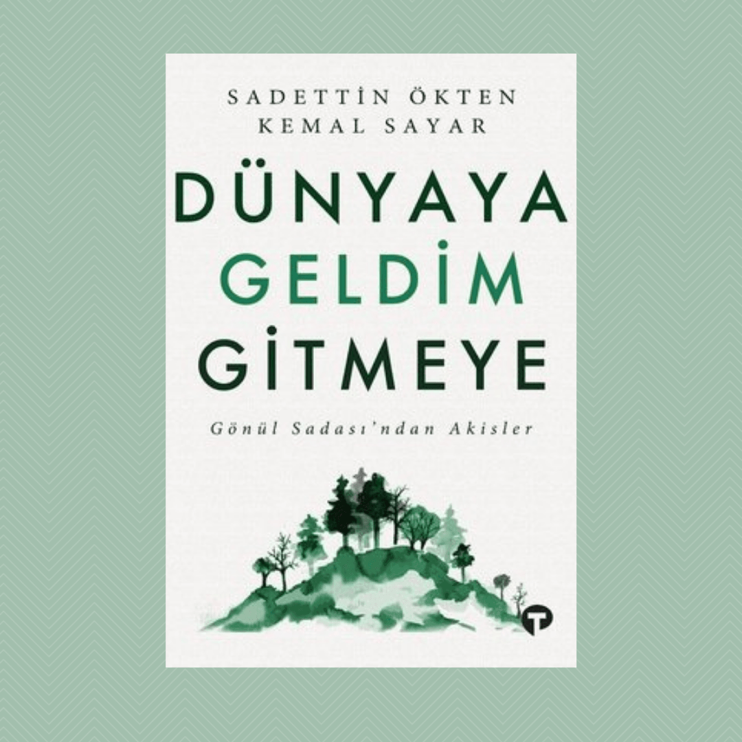 Dünyaya Geldim Gitmeye- Dr. Kemal Sayar, Sadettin Ökten