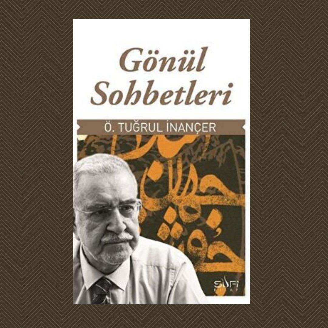 Gönül Sohbetleri- Ömer Tuğrul İnançer